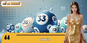 Lô Kép – Chiến Thuật Soi Cầu Lô Đề Online Chuẩn Dân Chuyên