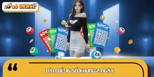 Dàn Đề 16 Số Khung 2 Ngày – Ưu Điểm Nổi Bật Và Rủi Ro Tiềm Ẩn