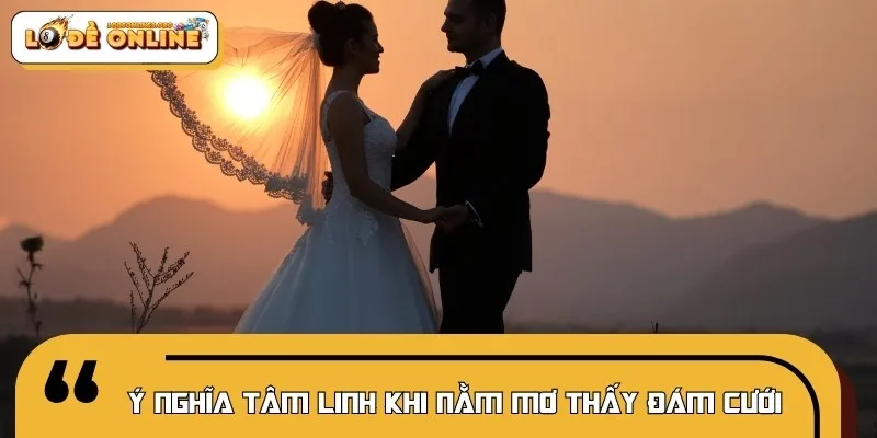 Luận giải ý nghĩa khi nằm mơ thấy đám cưới