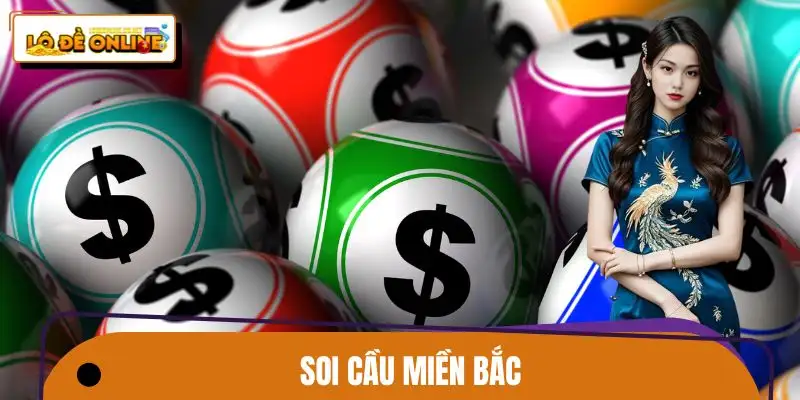 Soi Cầu Miền Bắc Từ A-Z | Cách Chọn Số Có Chiến Lược Rõ Ràng