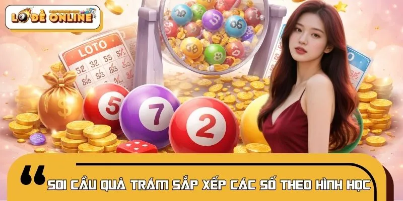 Soi cầu quả trám sắp xếp các con số theo hình học