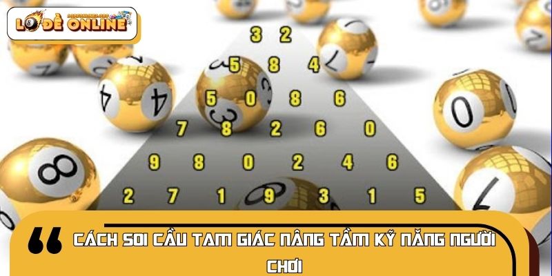 Cách soi cầu tam giác nâng tầm kỹ năng người chơi