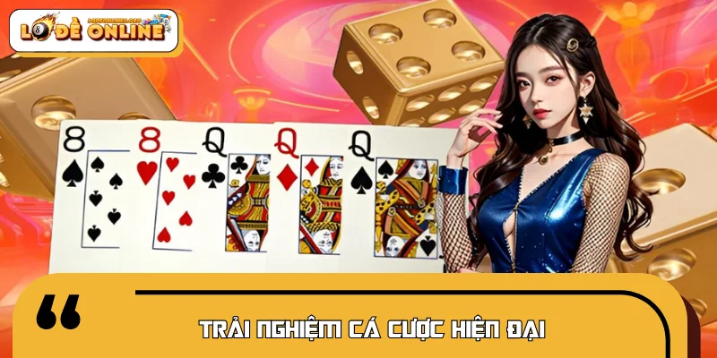 Trải nghiệm cá cược hiện đại